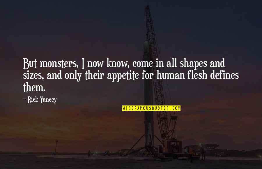 All Monsters Are Human Quotes By Rick Yancey: But monsters, I now know, come in all All Monsters Are Human Quotes By Rick Yancey: But monsters, I now know, come in all