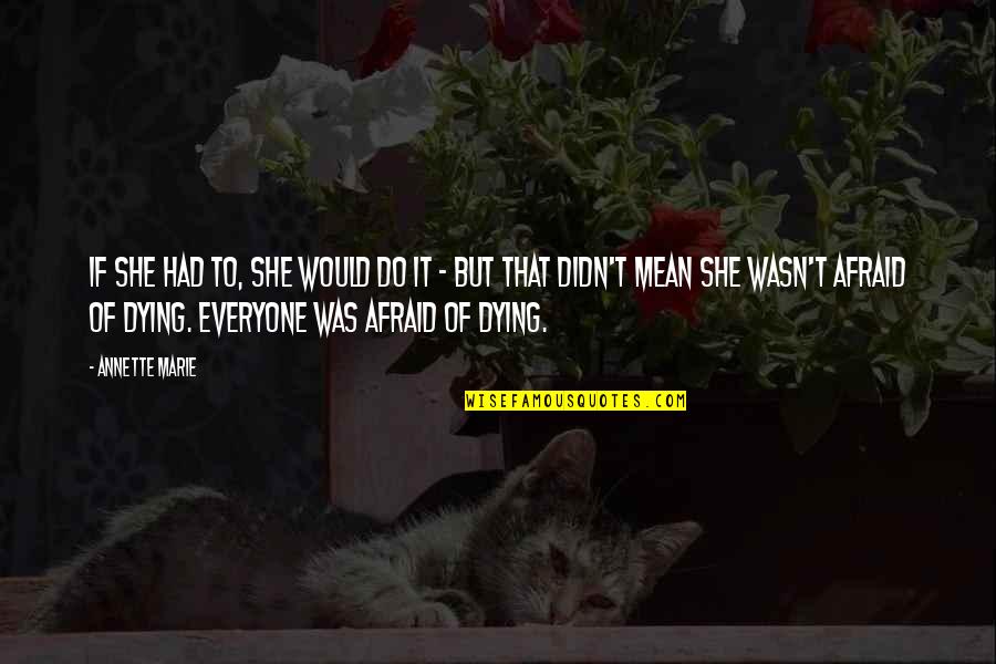 All My Hard Work Paid Off Quotes By Annette Marie: If she had to, she would do it
