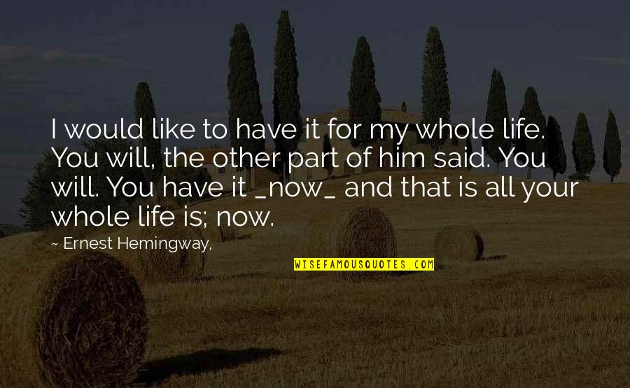 All My Love For You Quotes By Ernest Hemingway,: I would like to have it for my