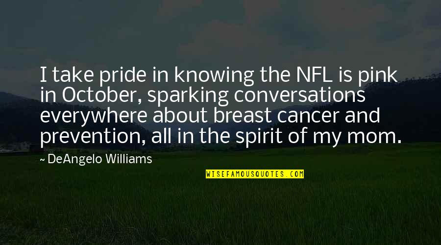 All My Pride Quotes By DeAngelo Williams: I take pride in knowing the NFL is All My Pride Quotes By DeAngelo Williams: I take pride in knowing the NFL is