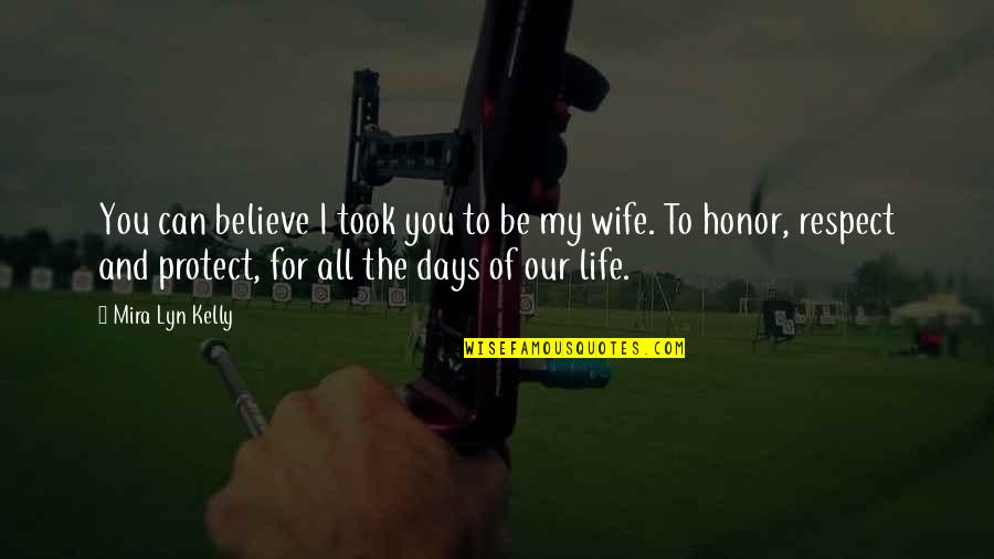 All My Respect To You Quotes By Mira Lyn Kelly: You can believe I took you to be All My Respect To You Quotes By Mira Lyn Kelly: You can believe I took you to be