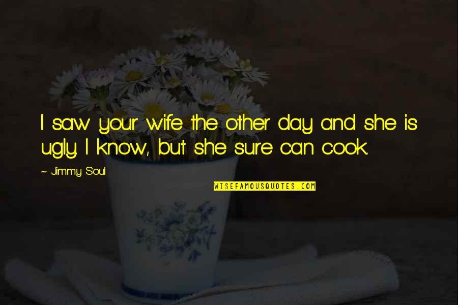 All My Sons Frank Lubey Quotes By Jimmy Soul: I saw your wife the other day and