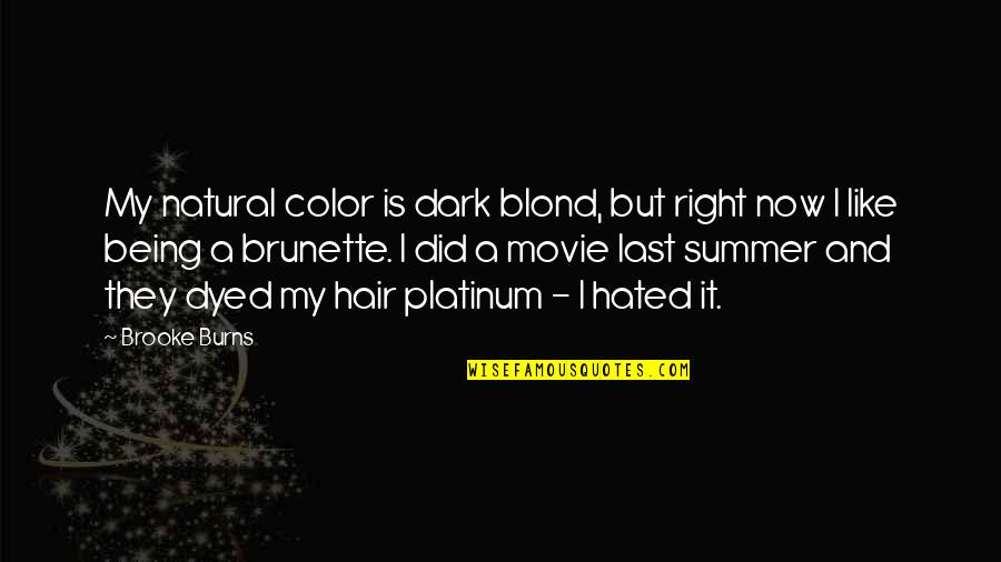 All Natural Hair Quotes By Brooke Burns: My natural color is dark blond, but right