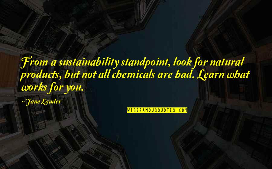All Natural Look Quotes By Jane Lauder: From a sustainability standpoint, look for natural products,