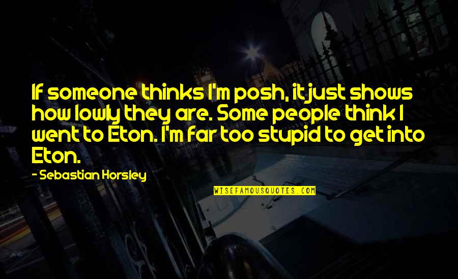 All New Hawkeye Quotes By Sebastian Horsley: If someone thinks I'm posh, it just shows All New Hawkeye Quotes By Sebastian Horsley: If someone thinks I'm posh, it just shows