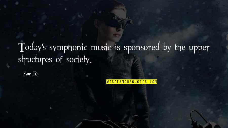 All New Hawkeye Quotes By Sun Ra: Today's symphonic music is sponsored by the upper