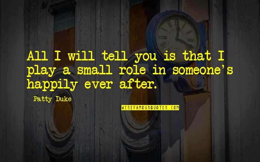 All New Heart Touching Quotes By Patty Duke: All I will tell you is that I
