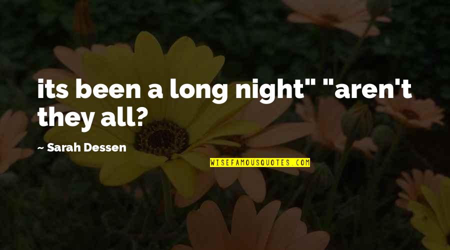 All Night Long Quotes By Sarah Dessen: its been a long night" "aren't they all?