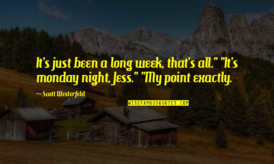 All Night Long Quotes By Scott Westerfeld: It's just been a long week, that's all."