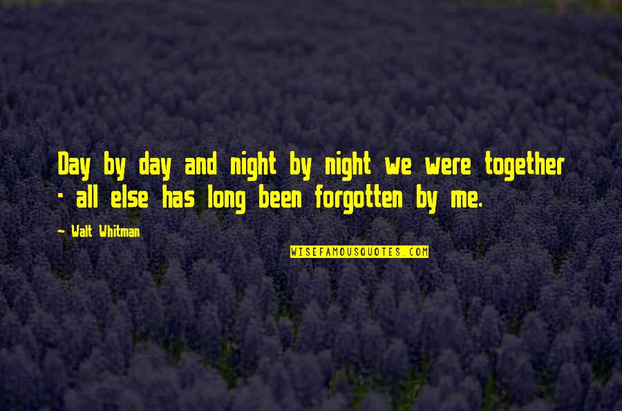 All Night Long Quotes By Walt Whitman: Day by day and night by night we