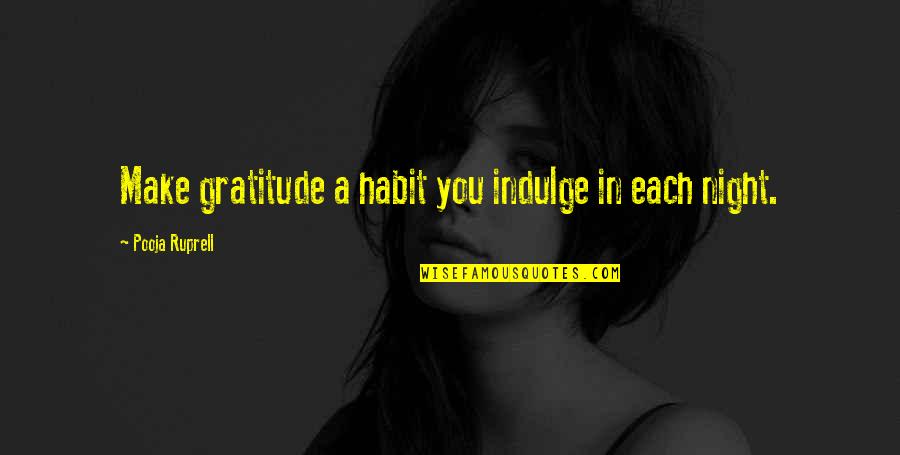 All Night Prayer Quotes By Pooja Ruprell: Make gratitude a habit you indulge in each