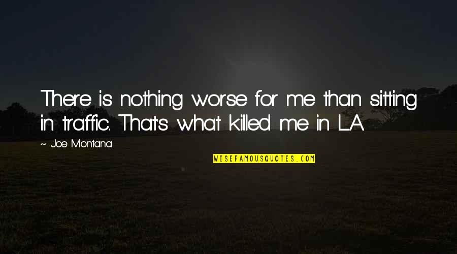 All Nighter Quotes By Joe Montana: There is nothing worse for me than sitting