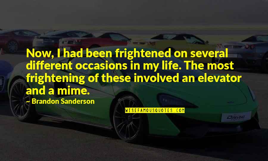 All Occasions Life Quotes By Brandon Sanderson: Now, I had been frightened on several different All Occasions Life Quotes By Brandon Sanderson: Now, I had been frightened on several different