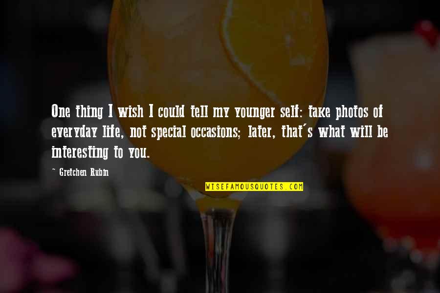 All Occasions Life Quotes By Gretchen Rubin: One thing I wish I could tell my All Occasions Life Quotes By Gretchen Rubin: One thing I wish I could tell my