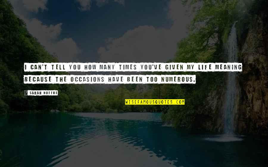 All Occasions Life Quotes By Sarah Noffke: I can't tell you how many times you've All Occasions Life Quotes By Sarah Noffke: I can't tell you how many times you've