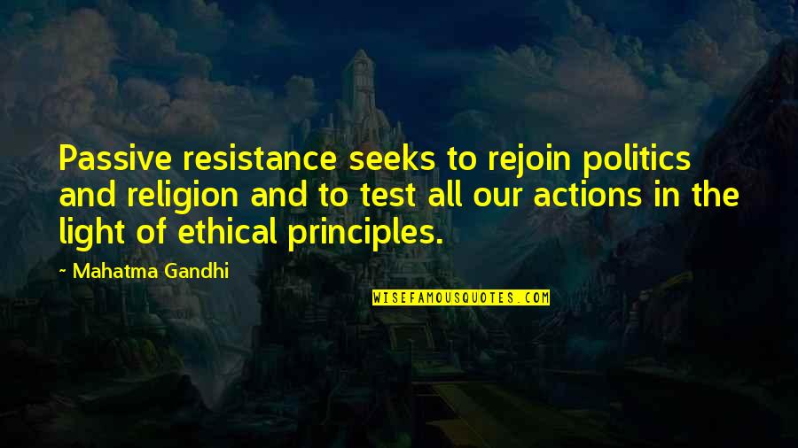 All Of Gandhi's Quotes By Mahatma Gandhi: Passive resistance seeks to rejoin politics and religion