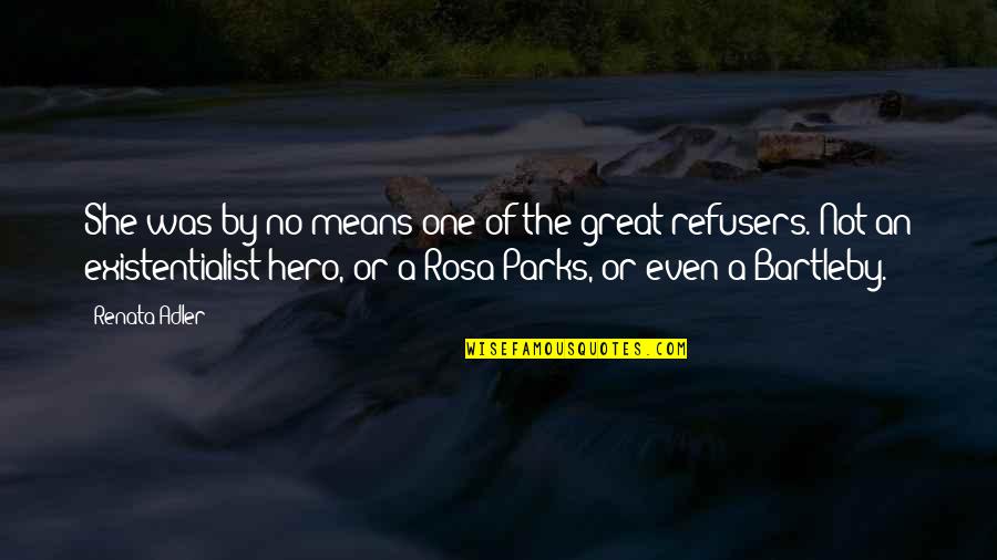 All Of Rosa Parks Quotes By Renata Adler: She was by no means one of the All Of Rosa Parks Quotes By Renata Adler: She was by no means one of the