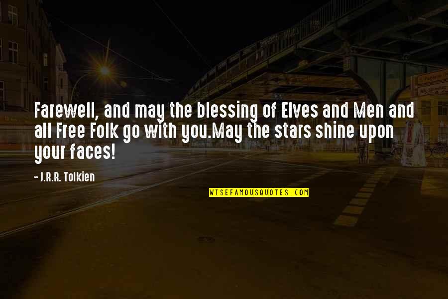All Of The Stars Quotes By J.R.R. Tolkien: Farewell, and may the blessing of Elves and