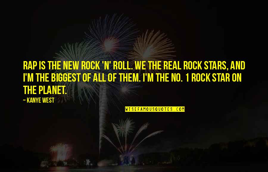 All Of The Stars Quotes By Kanye West: Rap is the new rock 'n' roll. We