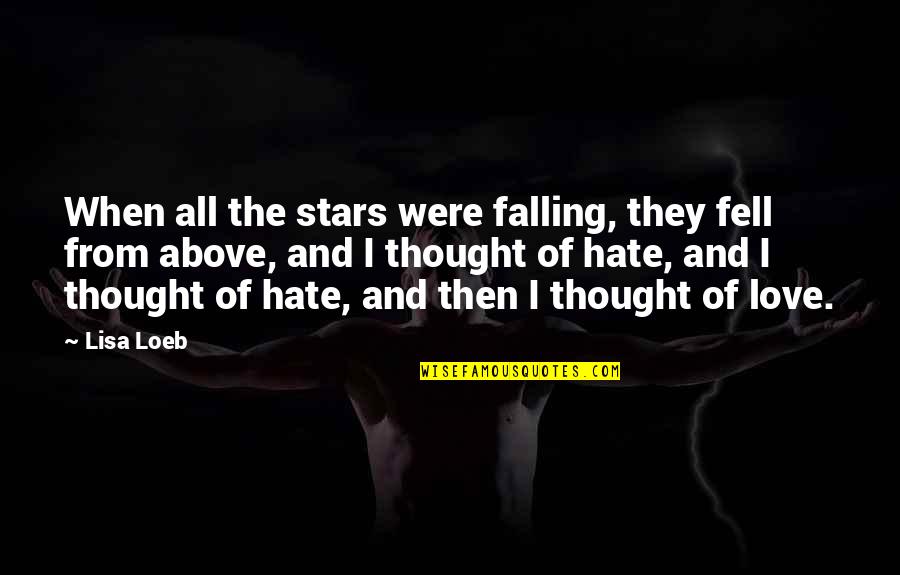 All Of The Stars Quotes By Lisa Loeb: When all the stars were falling, they fell