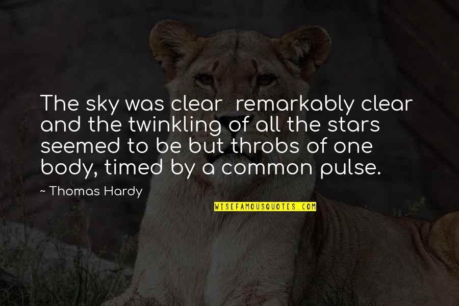 All Of The Stars Quotes By Thomas Hardy: The sky was clear remarkably clear and the