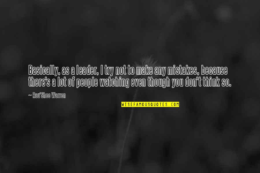 All Of Us Make Mistakes Quotes By Rau'Shee Warren: Basically, as a leader, I try not to
