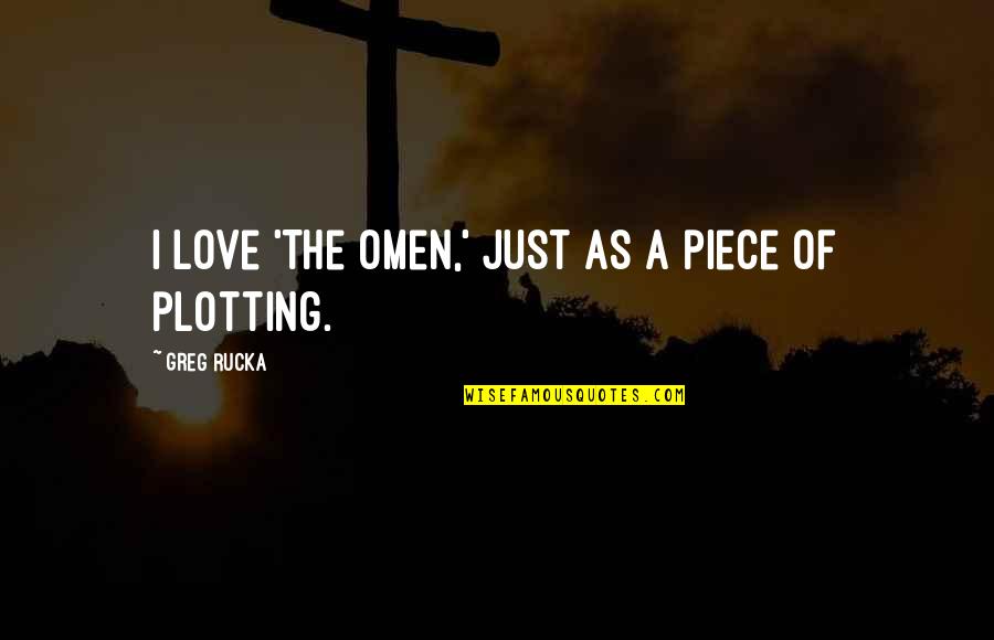 All Omen Quotes By Greg Rucka: I love 'The Omen,' just as a piece All Omen Quotes By Greg Rucka: I love 'The Omen,' just as a piece
