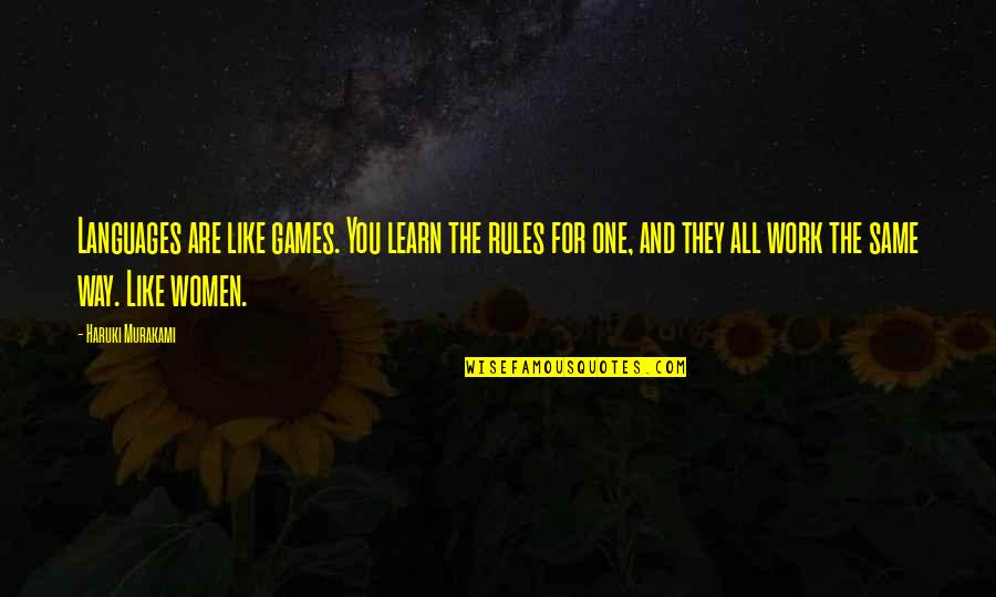 All One Quotes By Haruki Murakami: Languages are like games. You learn the rules