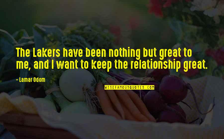 All Or Nothing Relationship Quotes By Lamar Odom: The Lakers have been nothing but great to