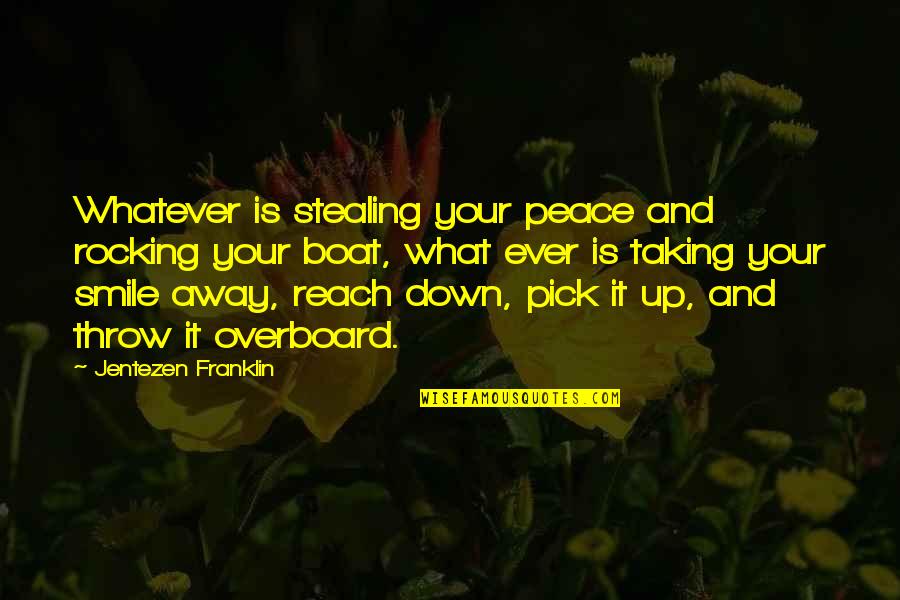 All Out Smile Quotes By Jentezen Franklin: Whatever is stealing your peace and rocking your