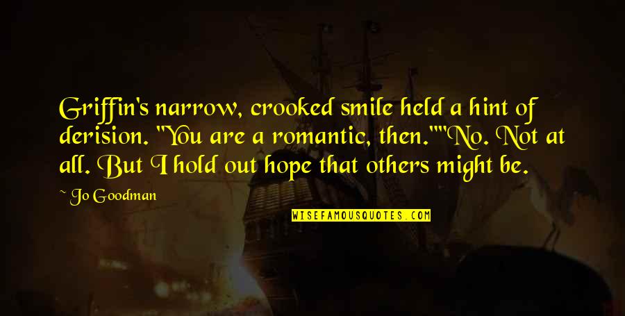 All Out Smile Quotes By Jo Goodman: Griffin's narrow, crooked smile held a hint of