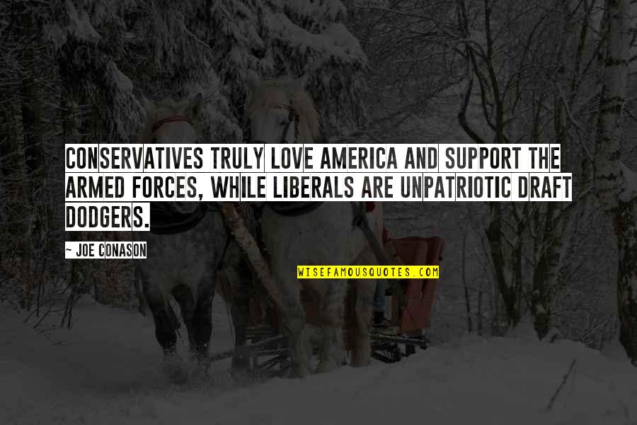 All Out Support Quotes By Joe Conason: Conservatives truly love America and support the armed