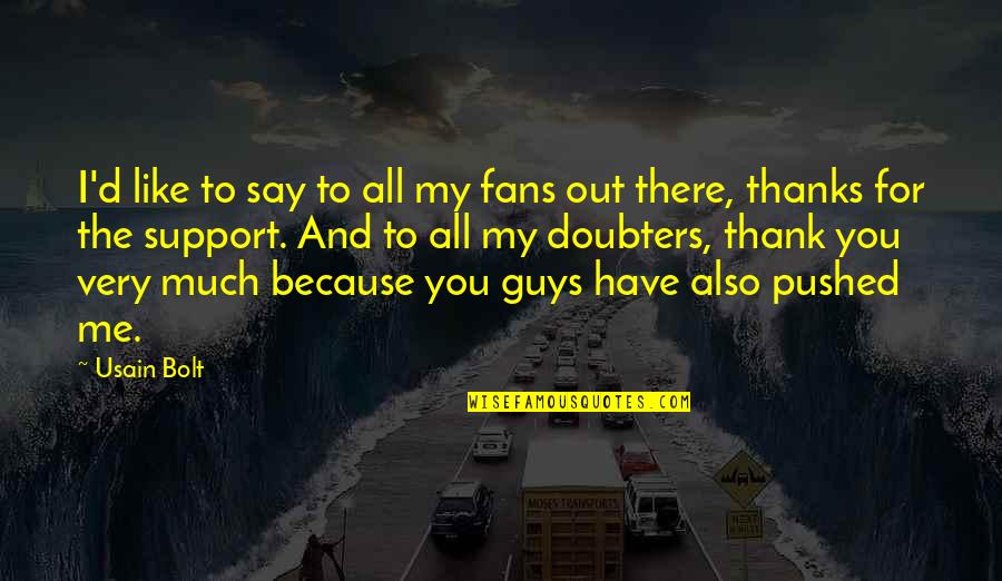 All Out Support Quotes By Usain Bolt: I'd like to say to all my fans