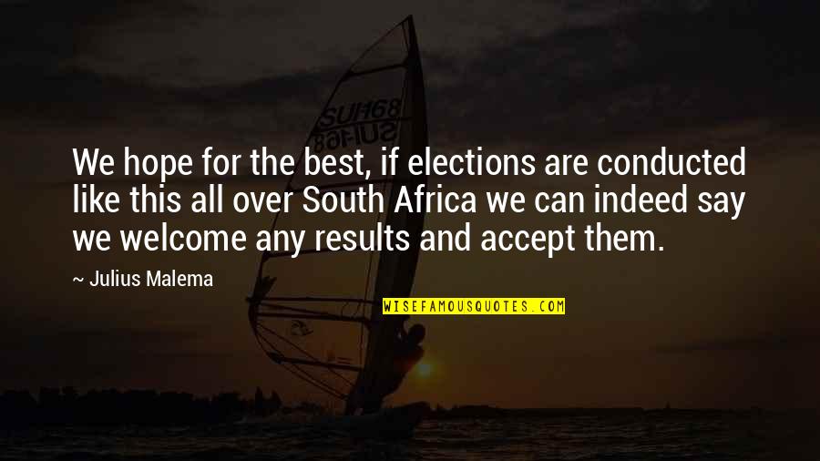 All Over Like Quotes By Julius Malema: We hope for the best, if elections are