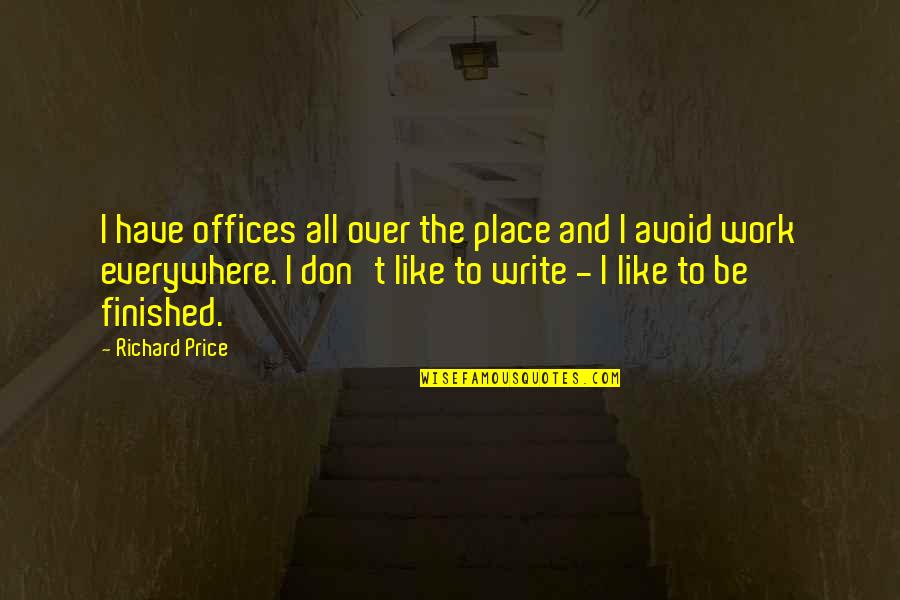 All Over Like Quotes By Richard Price: I have offices all over the place and