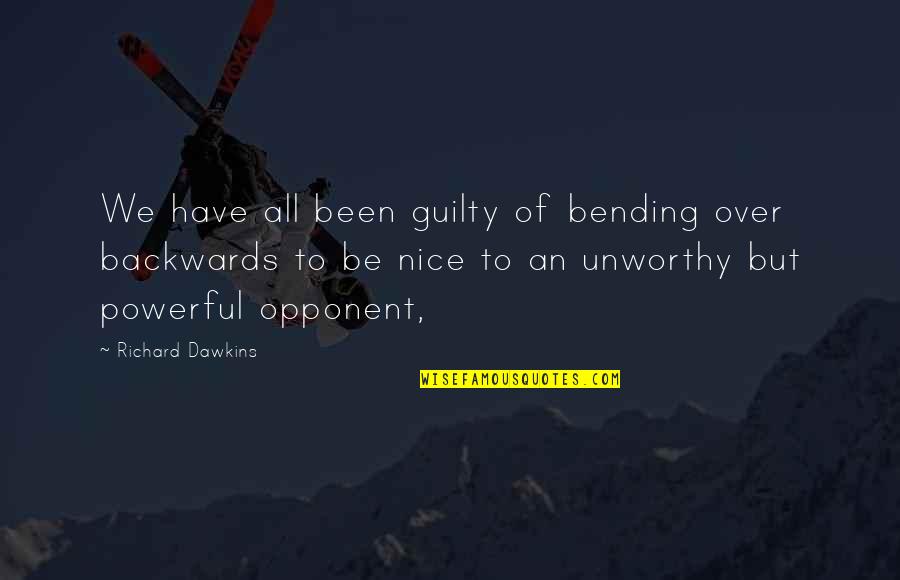 All Over Quotes By Richard Dawkins: We have all been guilty of bending over