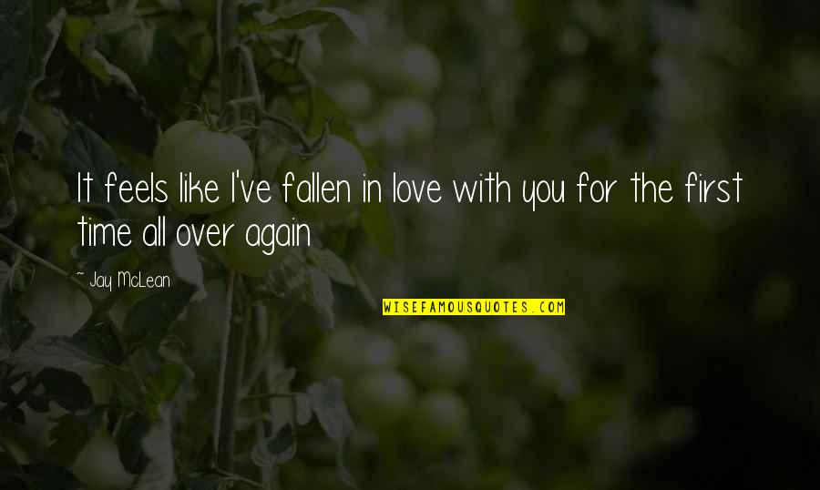 All Over You Like Quotes By Jay McLean: It feels like I've fallen in love with