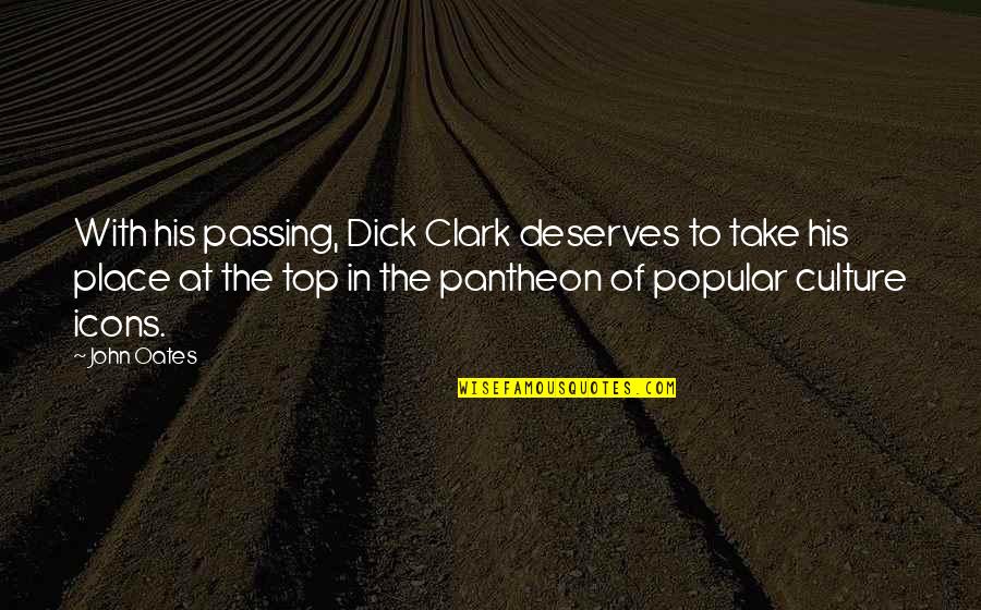 All Pantheon Quotes By John Oates: With his passing, Dick Clark deserves to take All Pantheon Quotes By John Oates: With his passing, Dick Clark deserves to take