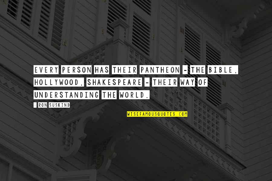 All Pantheon Quotes By Ron Suskind: Every person has their pantheon - the Bible, All Pantheon Quotes By Ron Suskind: Every person has their pantheon - the Bible,