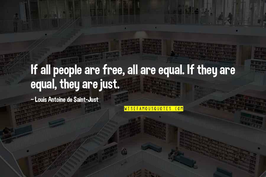 All People Are Equal Quotes By Louis Antoine De Saint-Just: If all people are free, all are equal. All People Are Equal Quotes By Louis Antoine De Saint-Just: If all people are free, all are equal.