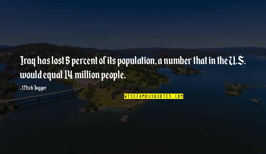 All People Are Equal Quotes By Mick Jagger: Iraq has lost 5 percent of its population, All People Are Equal Quotes By Mick Jagger: Iraq has lost 5 percent of its population,