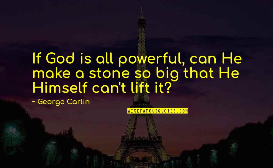 All Powerful God Quotes By George Carlin: If God is all powerful, can He make