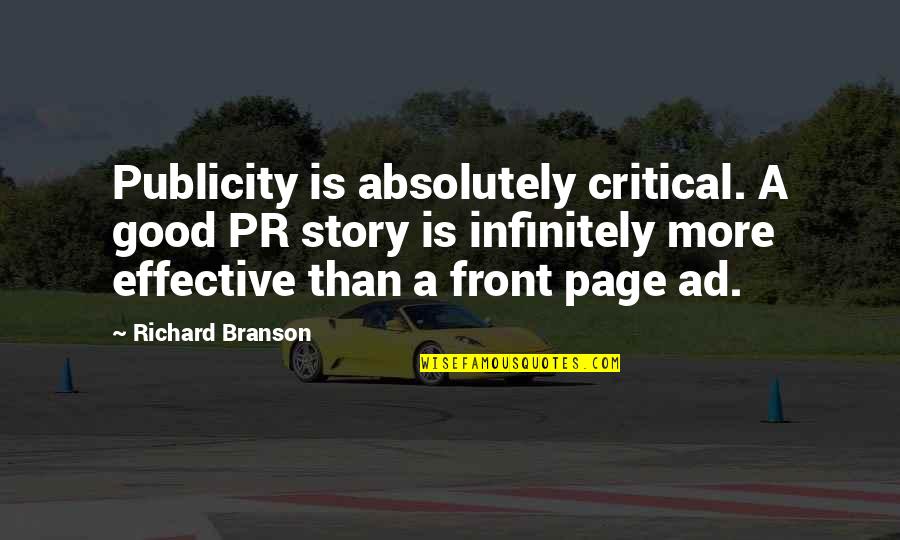 All Publicity Is Good Publicity Quotes By Richard Branson: Publicity is absolutely critical. A good PR story