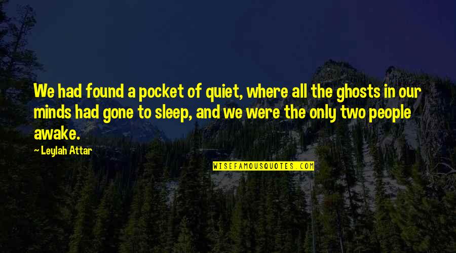 All Quiet Quotes By Leylah Attar: We had found a pocket of quiet, where All Quiet Quotes By Leylah Attar: We had found a pocket of quiet, where