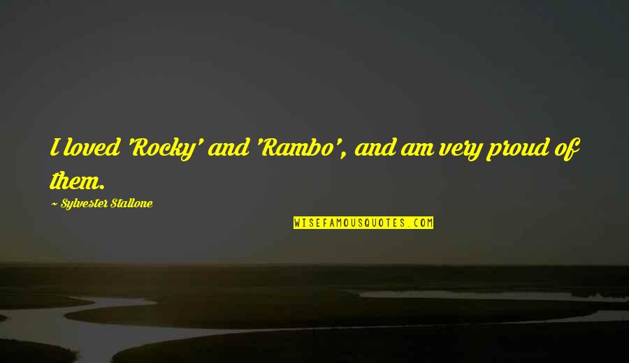 All Rambo Quotes By Sylvester Stallone: I loved 'Rocky' and 'Rambo', and am very