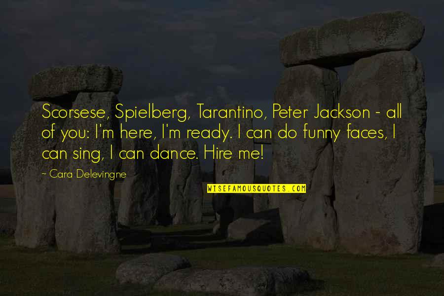 All Ready Quotes By Cara Delevingne: Scorsese, Spielberg, Tarantino, Peter Jackson - all of