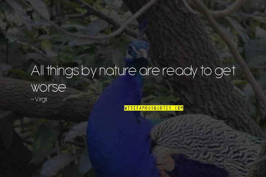 All Ready Quotes By Virgil: All things by nature are ready to get