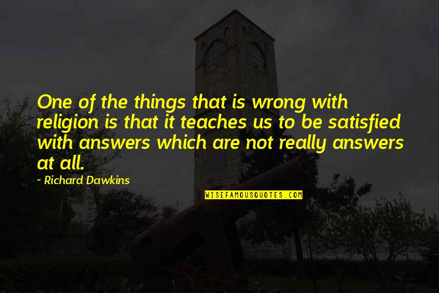 All Religion Is One Quotes By Richard Dawkins: One of the things that is wrong with