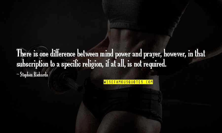 All Religion Is One Quotes By Stephen Richards: There is one difference between mind power and