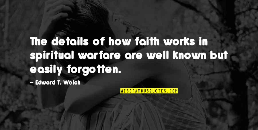 All Religions Are Equal In India Quotes By Edward T. Welch: The details of how faith works in spiritual